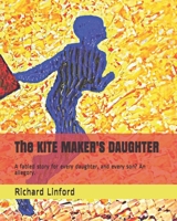 The KITE MAKER'S DAUGHTER: A fabled story for every daughter, and every son? An allegory. 1718028172 Book Cover