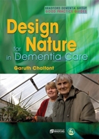 Design for Nature in Dementia Care (Bradford Dementia Group Good Practice Guides) 1843105713 Book Cover