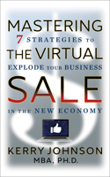 Mastering the Virtual Sale: 7 Strategies to Explode Your Business in the New Economy 1722510390 Book Cover