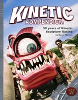 Kinetic Kompendium: 50 Years Of Kinetic Sculpture Racing 0692057412 Book Cover