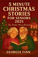 5 Minute Christmas Stories for Seniors 2025: Fun, Festive, Merry Moments B0FQN8F23B Book Cover