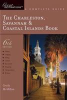 The Charleston, Savannah & Coastal Islands Book: Great Destinations: A Complete Guide, Sixth Edition (Great Destinations) 1581571003 Book Cover