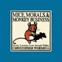 Mice, Morals, & Monkey Business 0762424044 Book Cover