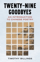 Twenty-Nine Goodbyes: An Introduction to Chinese Poetry 1531508359 Book Cover
