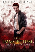 The Immortium: Dark Temptations 1699684774 Book Cover