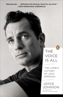 The Voice is All: The Lonely Victory of Jack Kerouac 0670025100 Book Cover