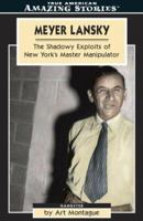 Meyer Lansky: The Shadowy Exploits Of New York's Master Manipulator (Amazing Stories) 1552651002 Book Cover