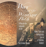 Way of the Winding Path: A Map for the Labyrinth of Life 1883991528 Book Cover