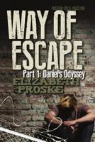 Way of Escape: Part 1: Daniel's Odyssey 1537710281 Book Cover