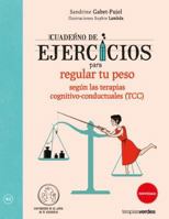 Cuaderno de Ejercicios Para Regular Tu Peso Segun Las Terapias Cognitivo-Conductuales (Tcc) 8416972044 Book Cover