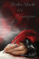 Broken Shards of a Masterpiece 1483992950 Book Cover