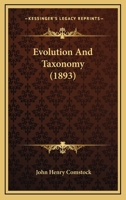 Evolution and Taxonomy: An Essay on the Application of the Theory of Natural Selection in the Classification of Animals and Plants, Illustrated by a Study of the Evolution of the Wings of Insects, and 1378517369 Book Cover