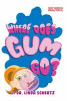 Where Does Gum Go? 0991122836 Book Cover
