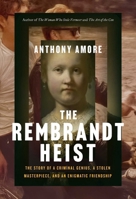 The Rembrandt Heist: A Criminal Genius, a Stolen Masterpiece, and an Enigmatic Friendship 1639369953 Book Cover