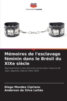 Mémoires de l'esclavage féminin dans le Brésil du XIXe siècle (French Edition) 6208043948 Book Cover