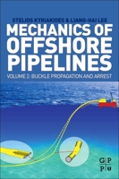 Mechanics of Offshore Pipelines, Volume 2: Buckle Propagation and Arrest 012817014X Book Cover