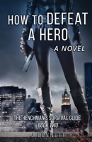 How to Defeat a Hero: A Novel 1691522848 Book Cover