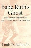 Babe Ruth's Ghost and Other Historical and Literary Speculations 029597530X Book Cover
