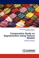 Comparative Study on Segmentation Using Texture Models: With IDL Solution 3848414309 Book Cover