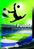 Futbol/ Soccer: Las reglas del juego para todos/ The Rules of the Game for Everyone (Spanish Edition) 8480196106 Book Cover