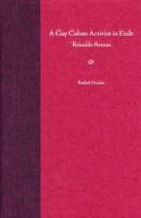 A Gay Cuban Activist in Exile: Reinaldo Arenas 0813030897 Book Cover