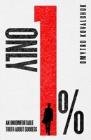 Only 1%! An Uncomfortable Truth About Success B0F6LFQT1V Book Cover