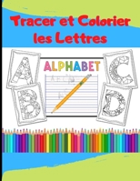 Tracer et Colorier les Lettres: 3 activités pour apprendre les lettres de l'alphabet : tracer, colorier l'alphabet sous forme de mandala et colorier l'alphabet sous forme de dinosaure (French Edition) B08J5HNDG5 Book Cover