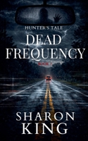 Dead Frequency (Hunter's Tale) B0GR95FQ35 Book Cover