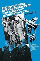 The Soviet Union and the Strategy of Non-Alignment in the Third World 0521102502 Book Cover