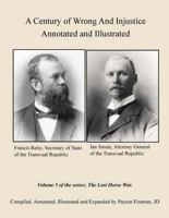 A Century of Wrong and Injustice - Annotated and Illustrated: Volume 9 of the series, The Last Horse War 1732012474 Book Cover