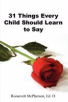 31 Things Every Child Should Learn to Say 160481179X Book Cover