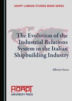 The Evolution of the Industrial Relations System in the Italian Shipbuilding Industry 1527500055 Book Cover