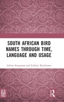 South African Bird Names through Time, Language and Usage 1041332017 Book Cover