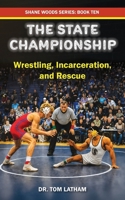 The State Championship: Wrestling, Incarceration, and Rescue (Shane Woods) 1885708602 Book Cover