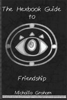 Hexbook Guide to Friendship: Book One 1537354795 Book Cover