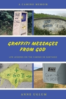 Graffiti Messages from God: Life Lessons on the Camino de Santiago 1704587220 Book Cover