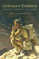 Unknown Soldiers: The Story of the Missing of the First World War (Vintage) 0307276546 Book Cover