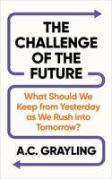 The Challenge of the Future: As We Rush into Tomorrow, What Should We Keep from Yesterday? 1836433077 Book Cover