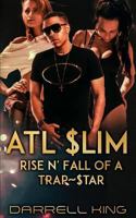ATL Slim: Rise and Fall of a Trap Star 1984982729 Book Cover
