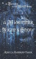 A Midsummer Night's Snow : A Beauty & the Beast Story 1977979521 Book Cover