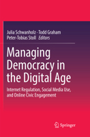 Managing Democracy in the Digital Age: Internet Regulation, Social Media Use, and Online Civic Engagement 3319617079 Book Cover