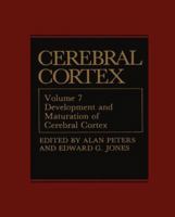Cerebral Cortex, Volume 7: Development and Maturation of Cerebral Cortex 1461566215 Book Cover