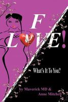 F! Love: What's It to You? 1477292446 Book Cover