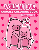Valentine Animals Coloring Book For Toddlers: 29 Coloring Pages for everyone Ages 3-12 B08TYVBHJN Book Cover