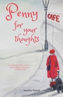Penny For Your Thoughts: An ordinary woman on an extraordinary journey to find herself 1739767608 Book Cover