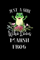 Just a Girl Who Loves Marsh Frog: Perfect Marsh Frog Lover Gift For Girl. Cute Notebook for Marsh Frog Lover. Gift it to your Sister, Daughter, ... Who Loves Marsh Frog. 100 Pages Notebook 1712150146 Book Cover