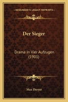 Der Sieger: Drama In Vier Aufzugen (1901) 1167545745 Book Cover