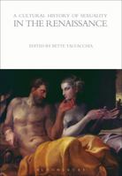 A Cultural History of Sexuality in the Renaissance 1472554795 Book Cover