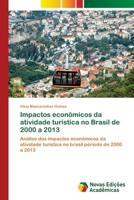 Impactos econômicos da atividade turística no Brasil de 2000 a 2013 6202043172 Book Cover