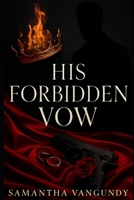 His Forbidden Vow: A Mafia Romance (Sins of The Family) B0FLQ58GRH Book Cover
